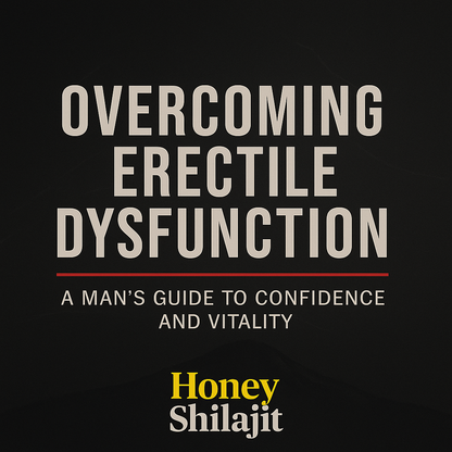 Honey Shilajit - Overcoming Erectile Dysfunction