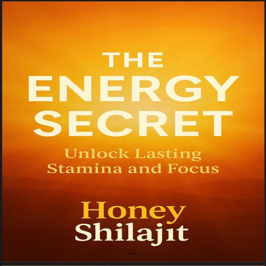 Honey Shilajit - The Energy Secret: Unlock Lasting Stamina & Focus Ebook