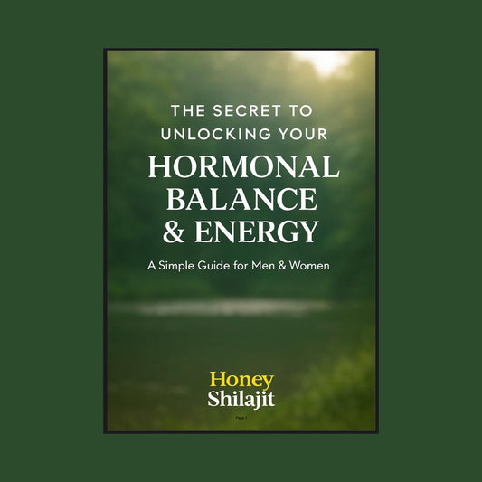 Honey Shilajit - The Secret to Unlocking Your Hormonal Balance & Energy Ebook